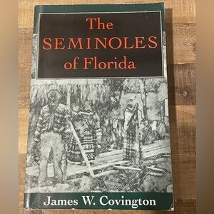 The Seminoles of Florida by James W. Covington. Trade Paperback. UPF